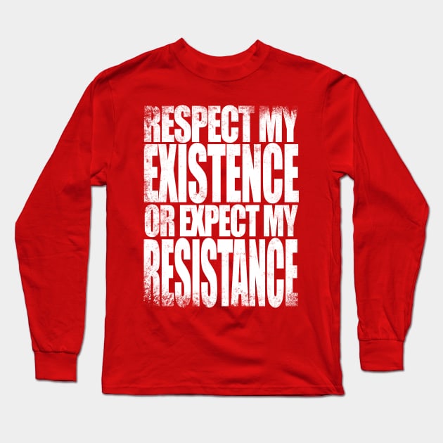 Respect my Existence Long Sleeve T-Shirt by stateements